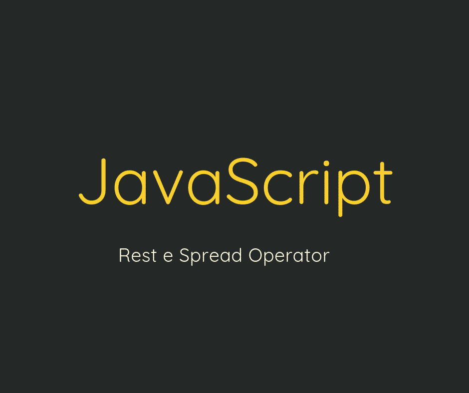 Como funcionam o Rest e o Spread Operator