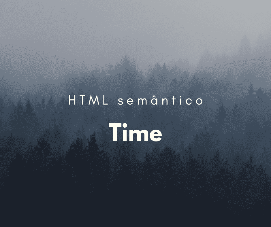 Como utilizar o elemento semântico time