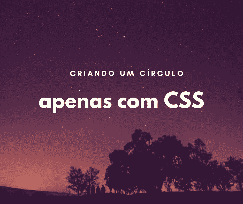 Como fazer um círculo com CSS de forma fácil
