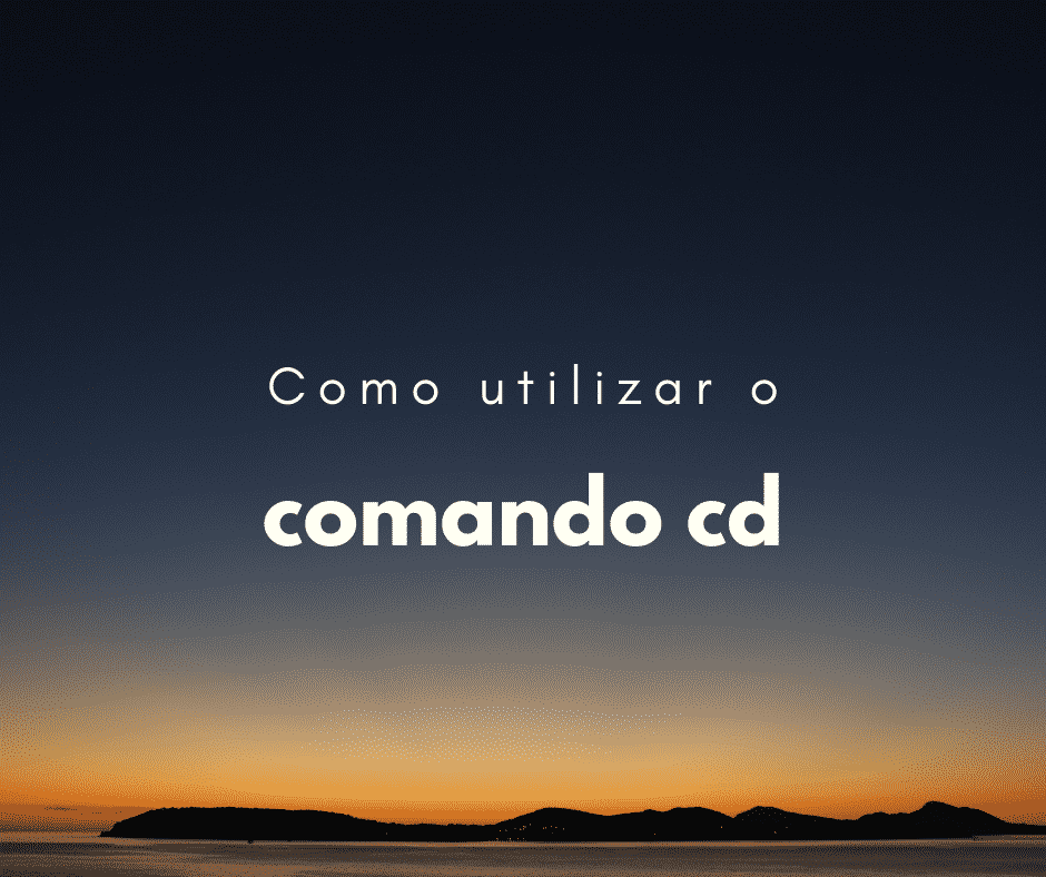 Como utilizar o comando cd no Linux