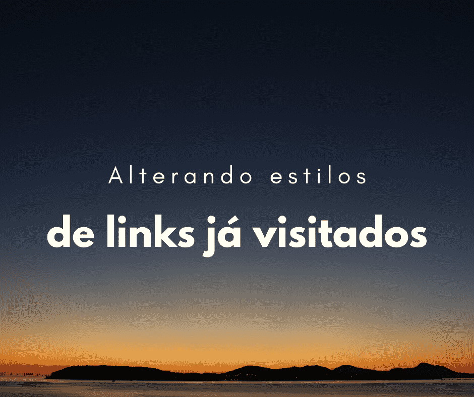 Como mudar o estilo de links já visitados com CSS (visited)