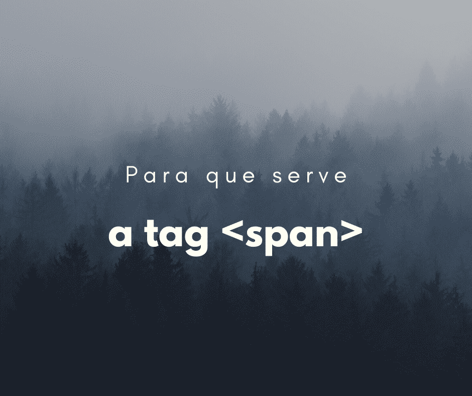 Para que serve o elemento/tag span