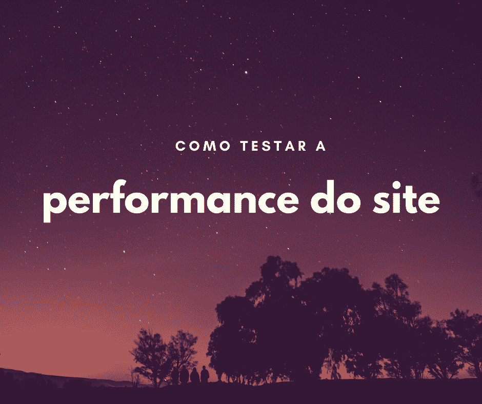Melhores maneiras de testar a performance de um site