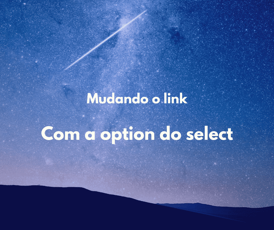 Como fazer um select mudar de URL/link