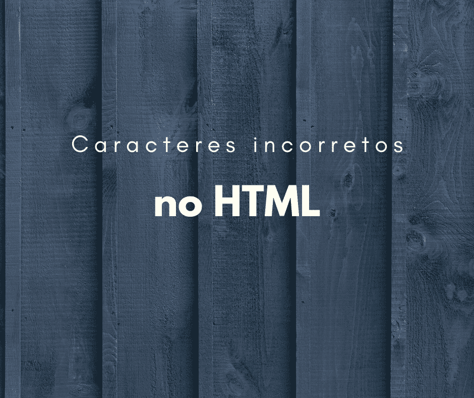 Resolvendo: HTML não exibe os caracteres corretamente
