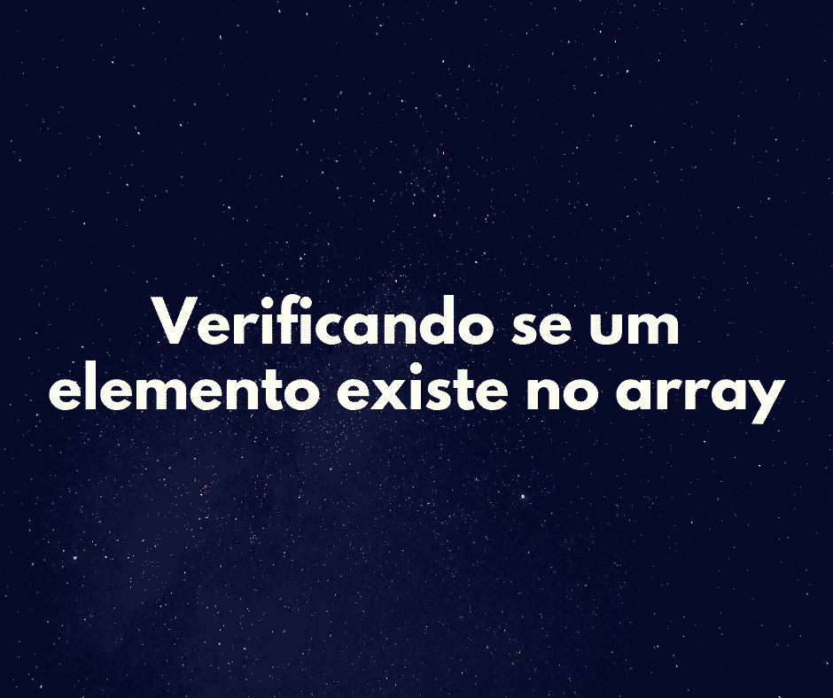 JavaScript: verificar se um elemento existe no array