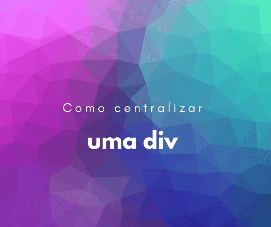 HTML: Como centralizar uma div