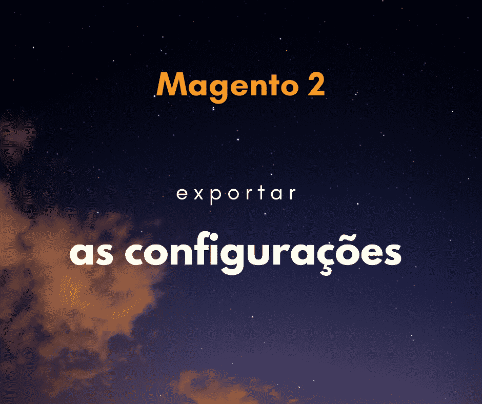 Magento 2: Como exportar configurações do Magento