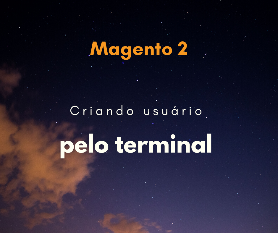 Magento 2: Criar usuário no admin pelo terminal