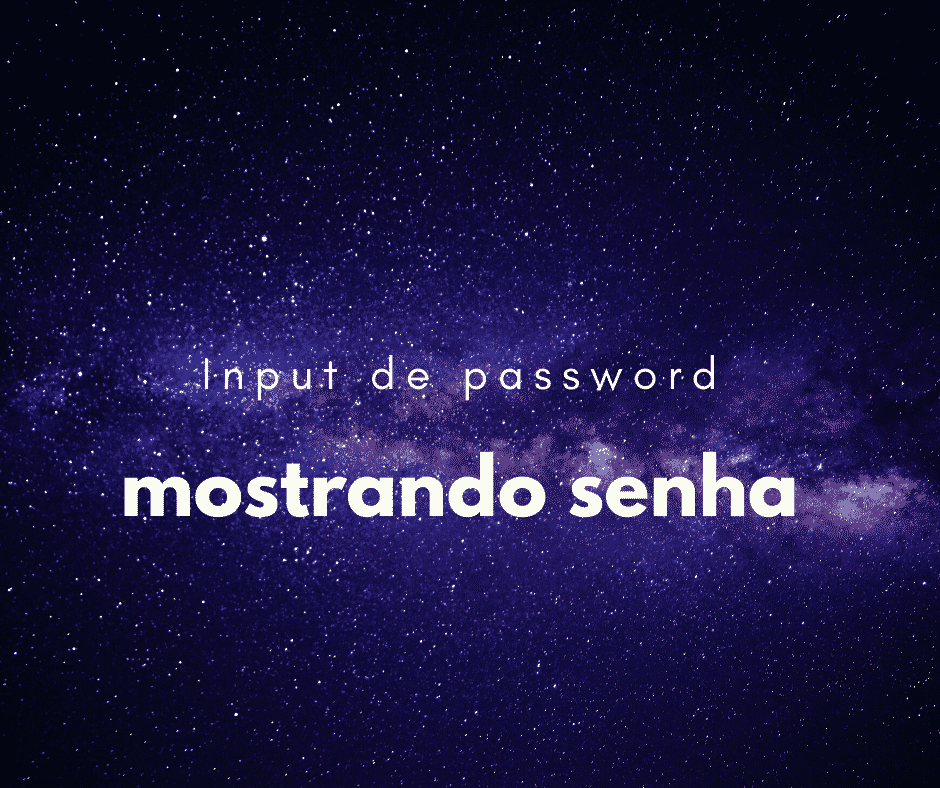 Como fazer input de password com olho de mostrar senha