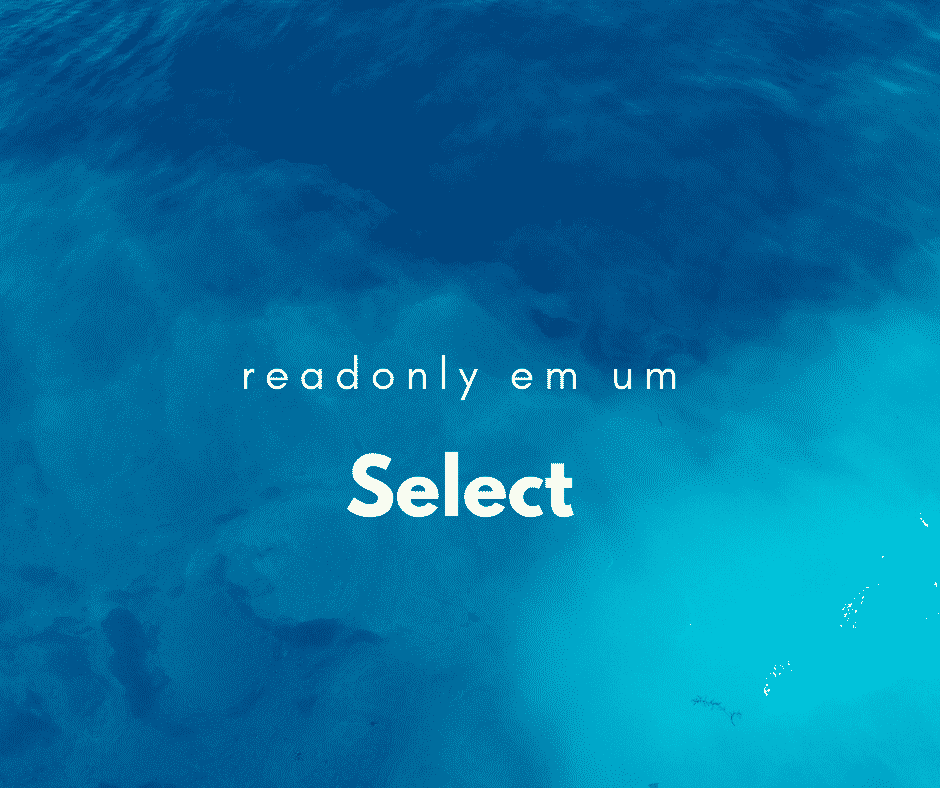 Como aplicar readonly em um select?