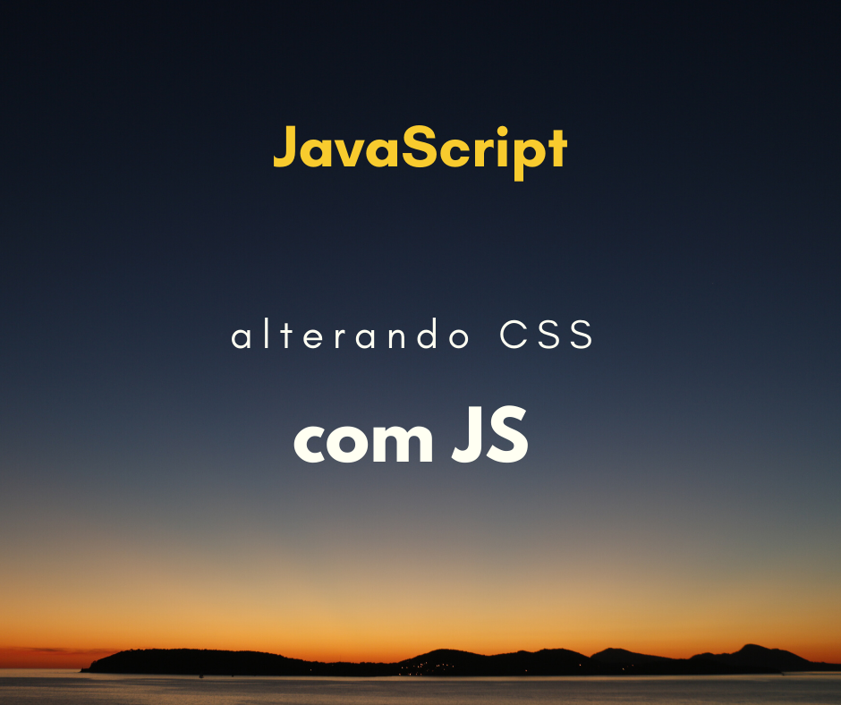 Como usar JavaScript para mudar propriedades CSS