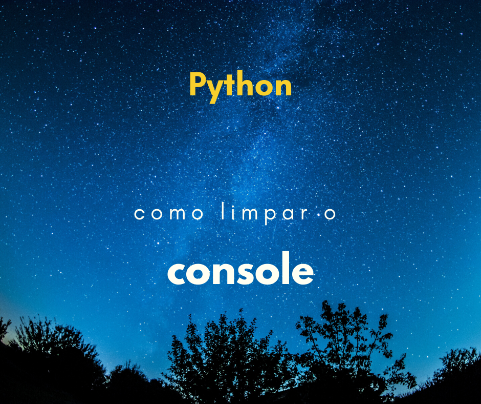 Como limpar o console no Python? (terminal)