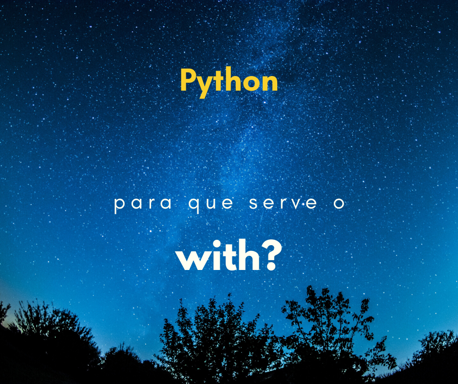Para que serve o with no Python? como utilizar?