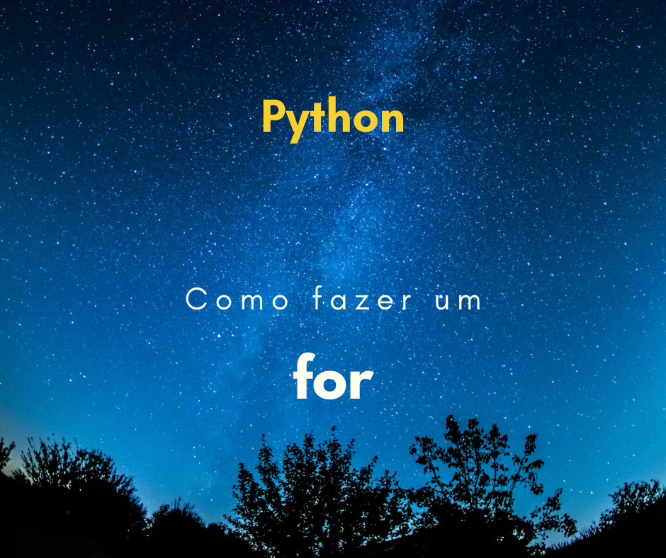 Como fazer um for em Python? (Estrutura de repetição)