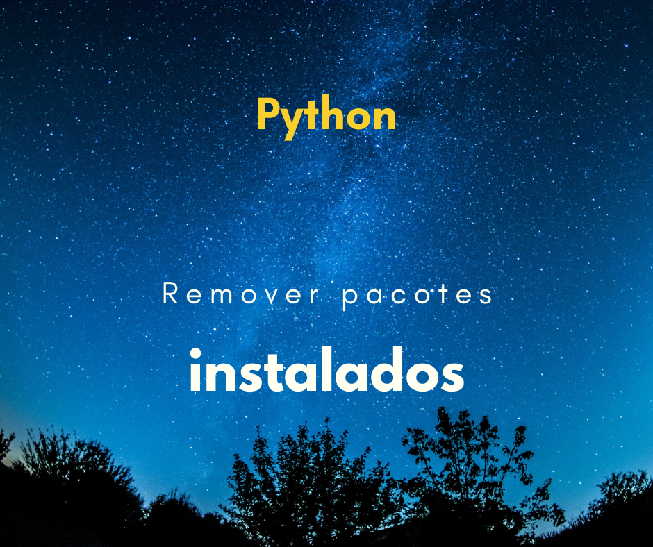 Como remover pacotes instalados em Python
