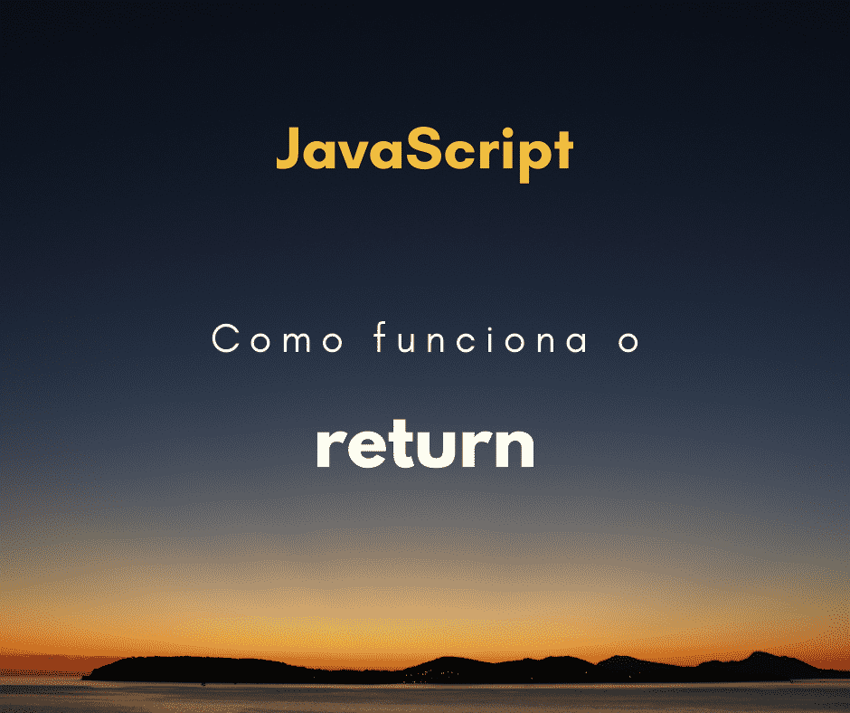 Como funciona o return em JavaScript