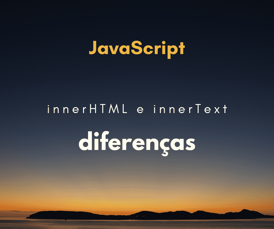 Diferença entre innerHTML e innerText em JavaScript