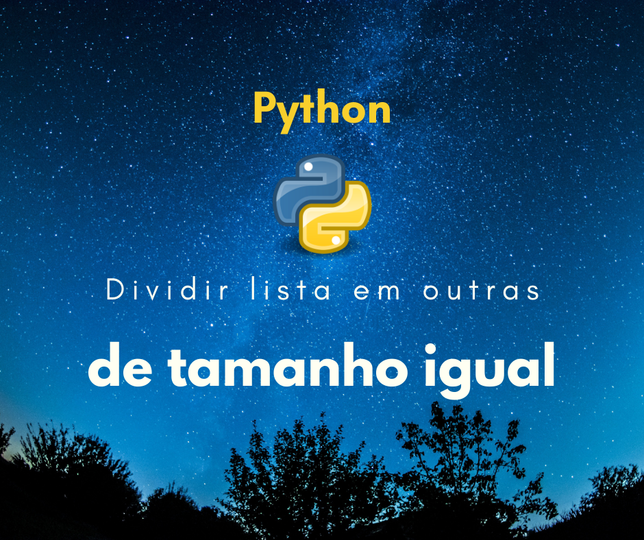 Dividir lista em outras de tamanhos iguais Python