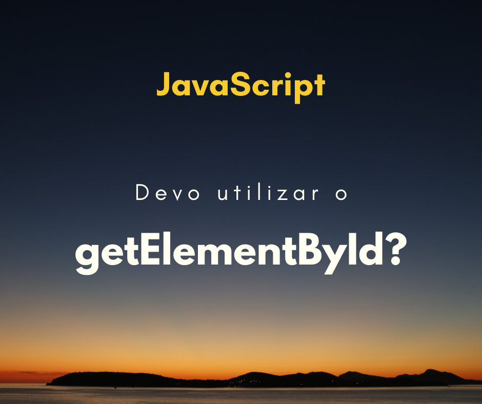 Por que utilizar getElementById se o id está na window – JavaScript