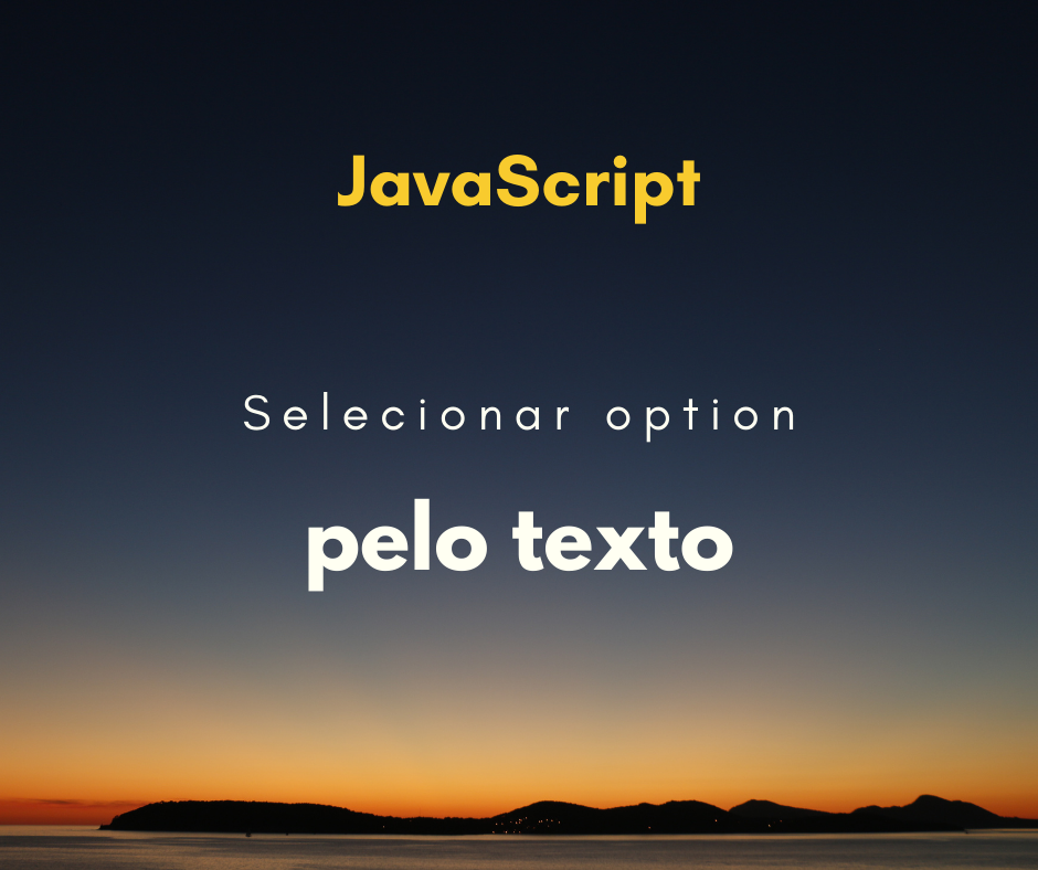 Selecionar uma option pelo texto com JavaScript