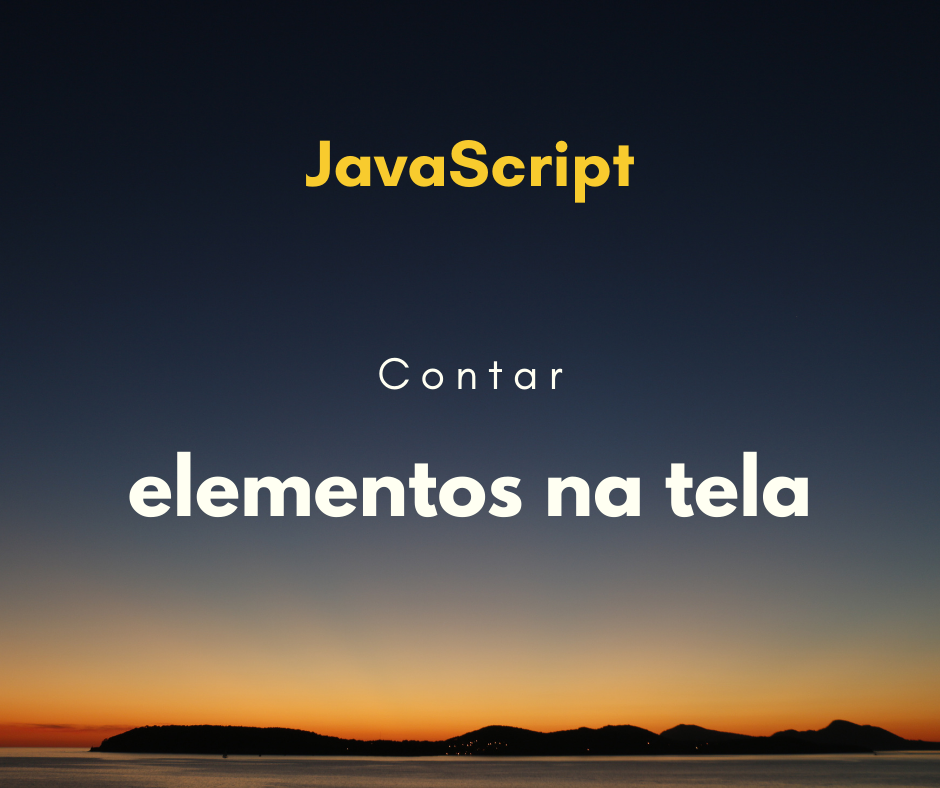 Como contar elementos na tela com JavaScript