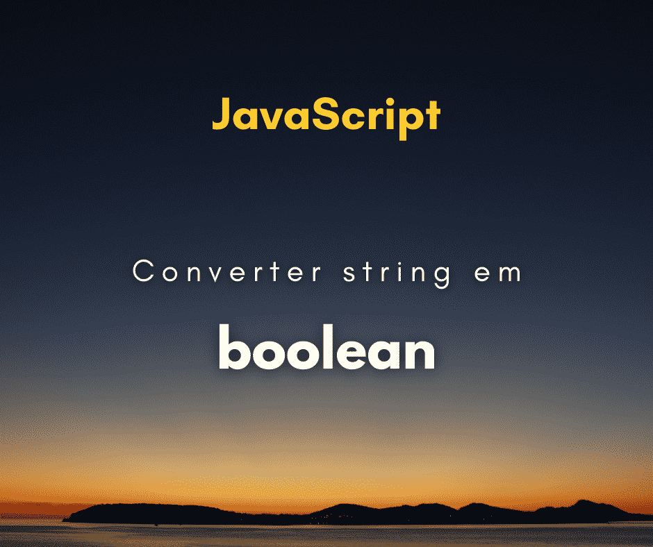 Como converter string para booleano em JavaScript
