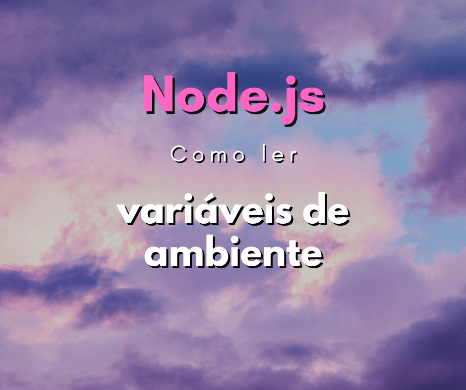 Como ler variáveis de ambiente em Node.js (.ENV)