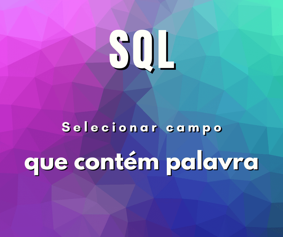 Selecionar campo que contém uma palavra em MySQL
