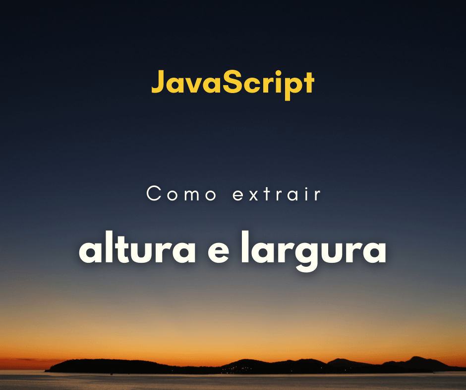 Como extrair altura e largura de um elemento HTML com JavaScript