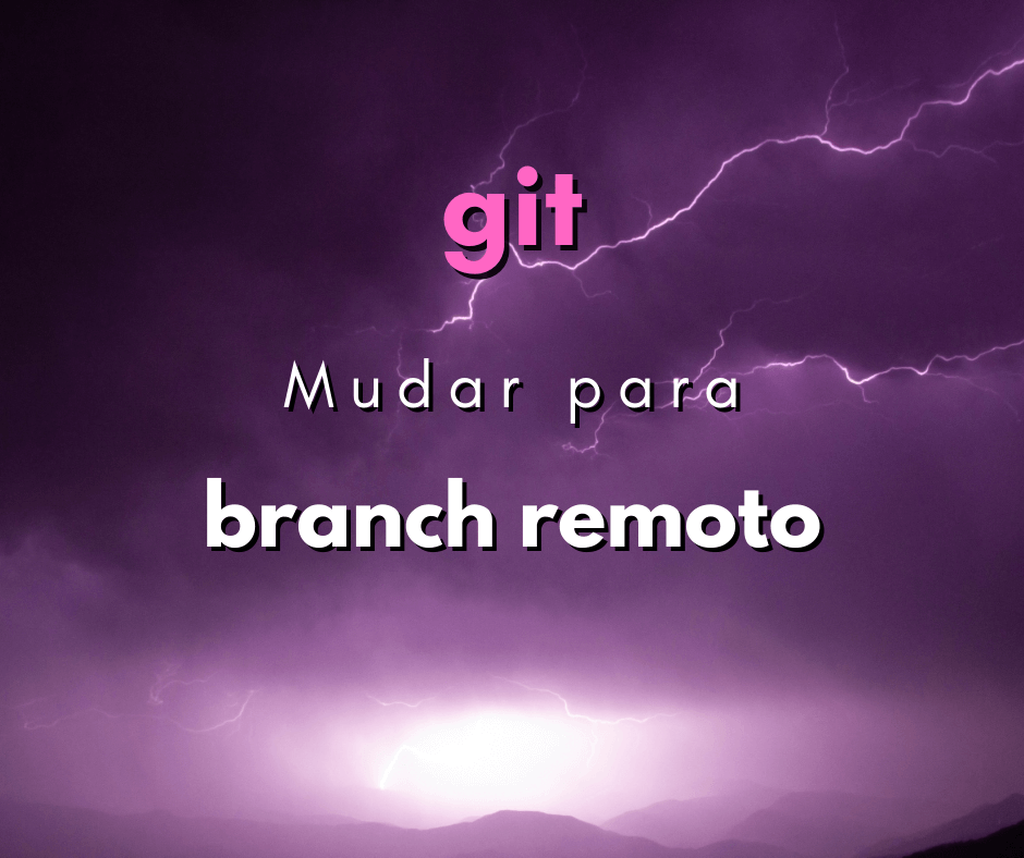 Como mudar para um branch remoto no git