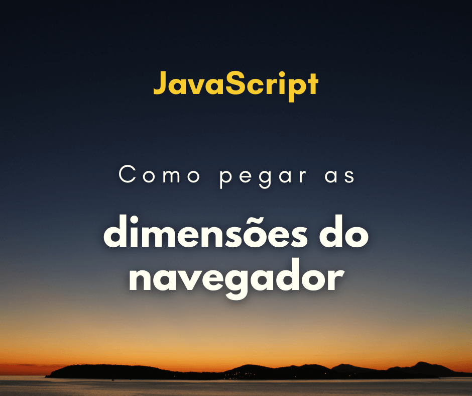 Como pegar as dimensões da janela do navegador?