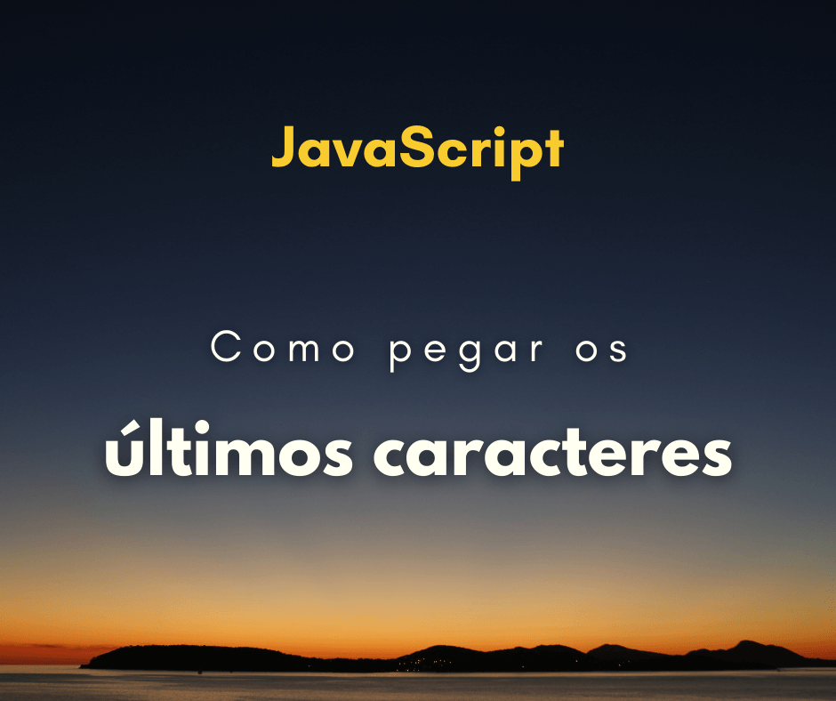Como pegar os últimos caracteres de uma string em JavaScript