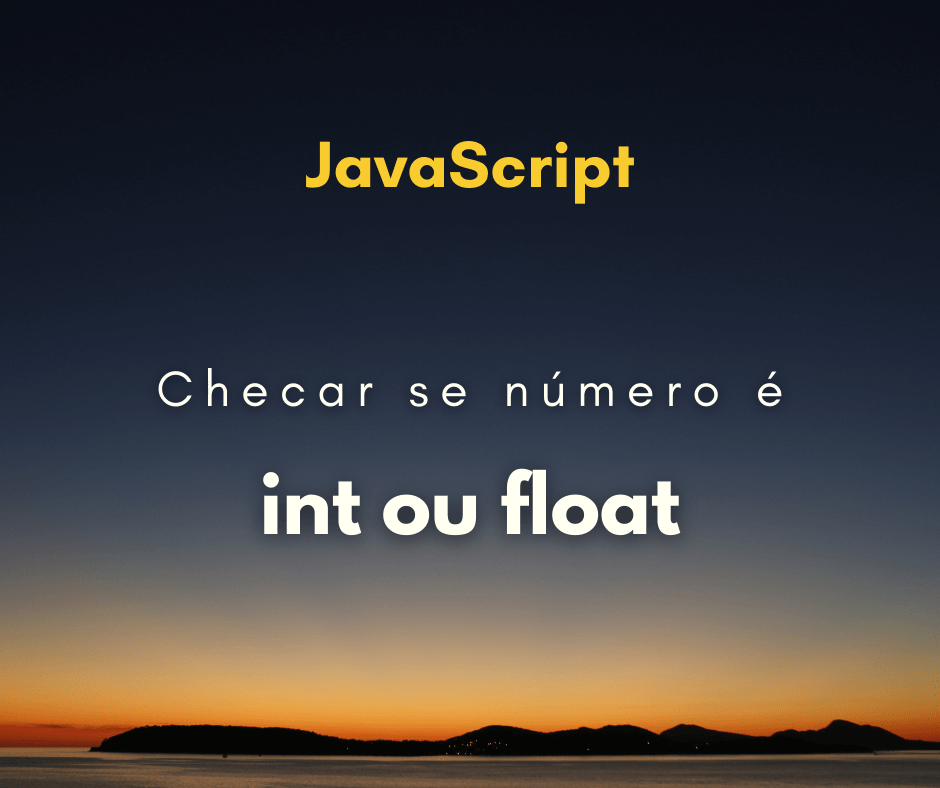 Checar se número é inteiro ou float em JavaScript