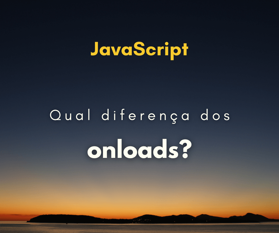 Diferença de window.onload e document.onload em JavaScript