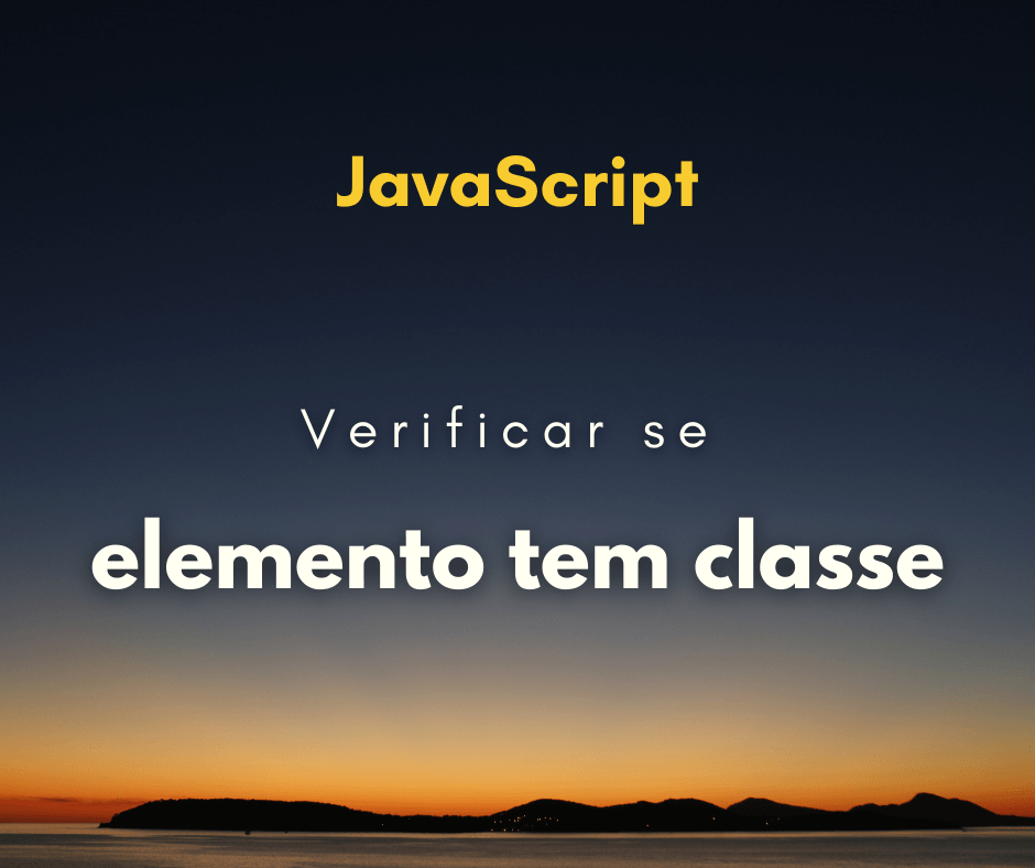 Verificar se elemento contém uma classe com JavaScript