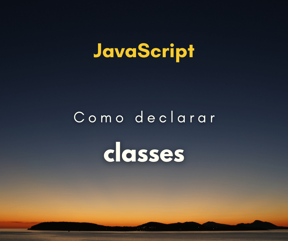 Como declarar classe em JavaScript ES6