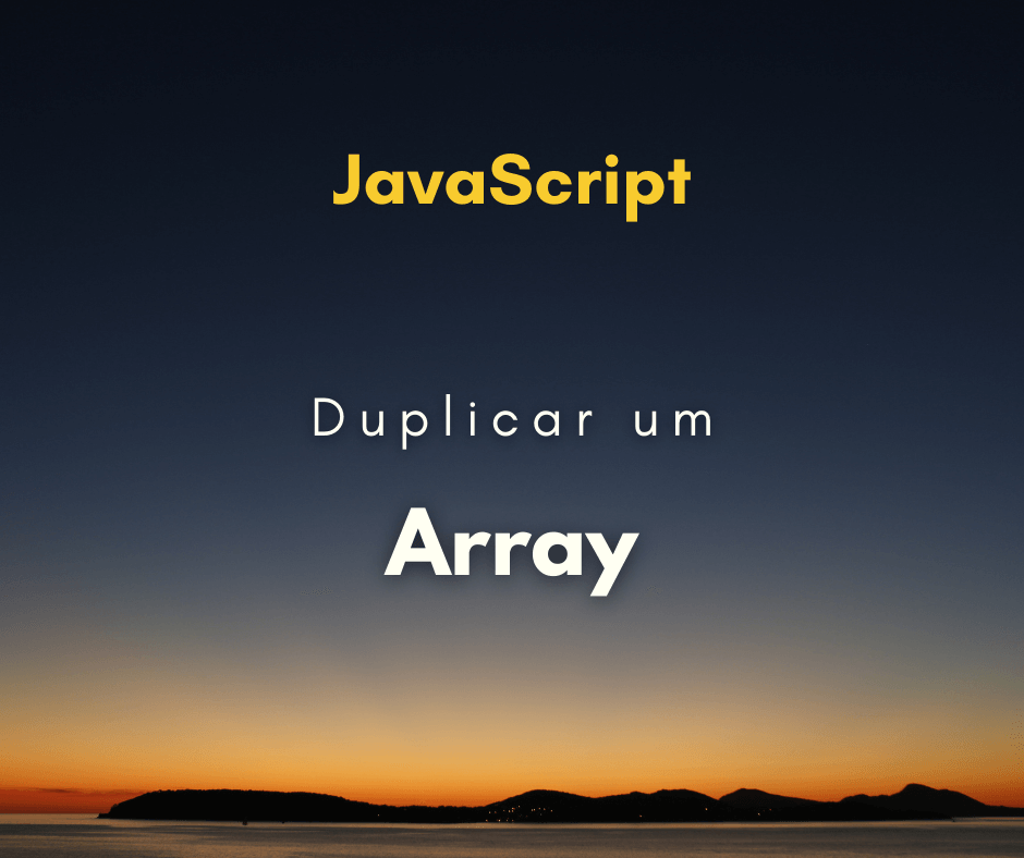 Melhor maneira de duplicar um array em JavaScript – Spread Operator
