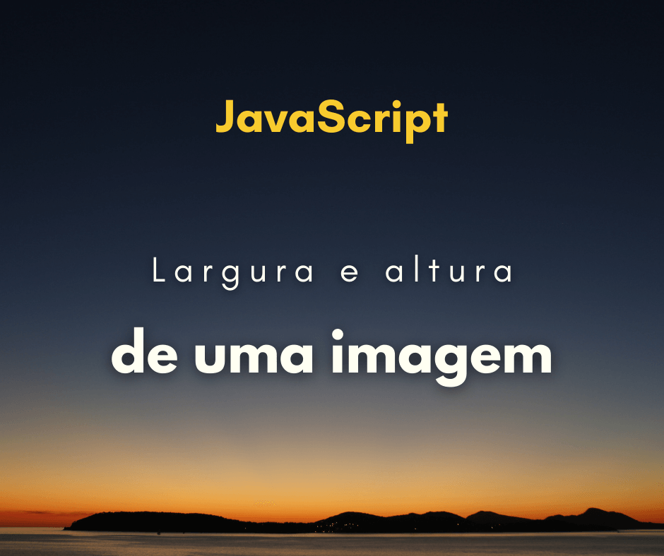 Como pegar largura e altura de imagem com JavaScript
