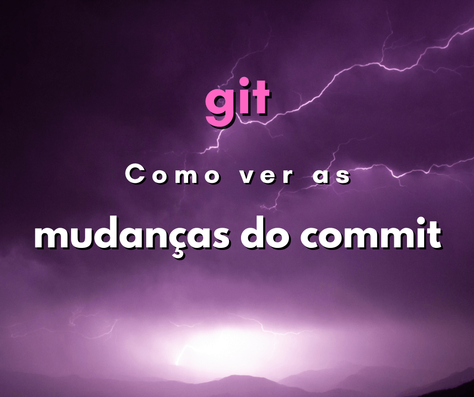 Como ver as mudanças de um commit em git