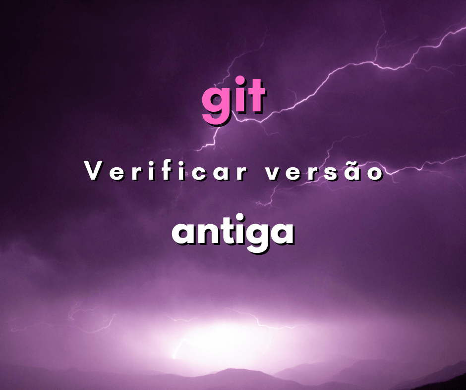 Como verificar versão antiga de arquivo em git