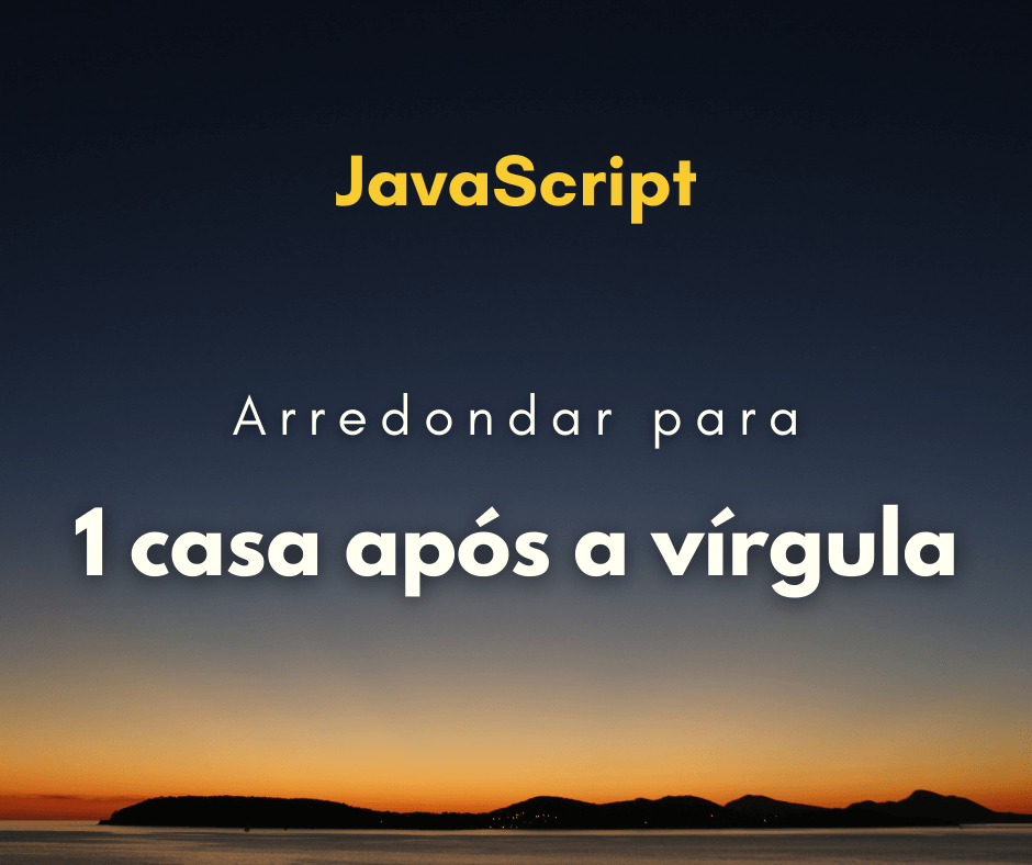 Como arredondar número para uma casa decimal em JavaScript
