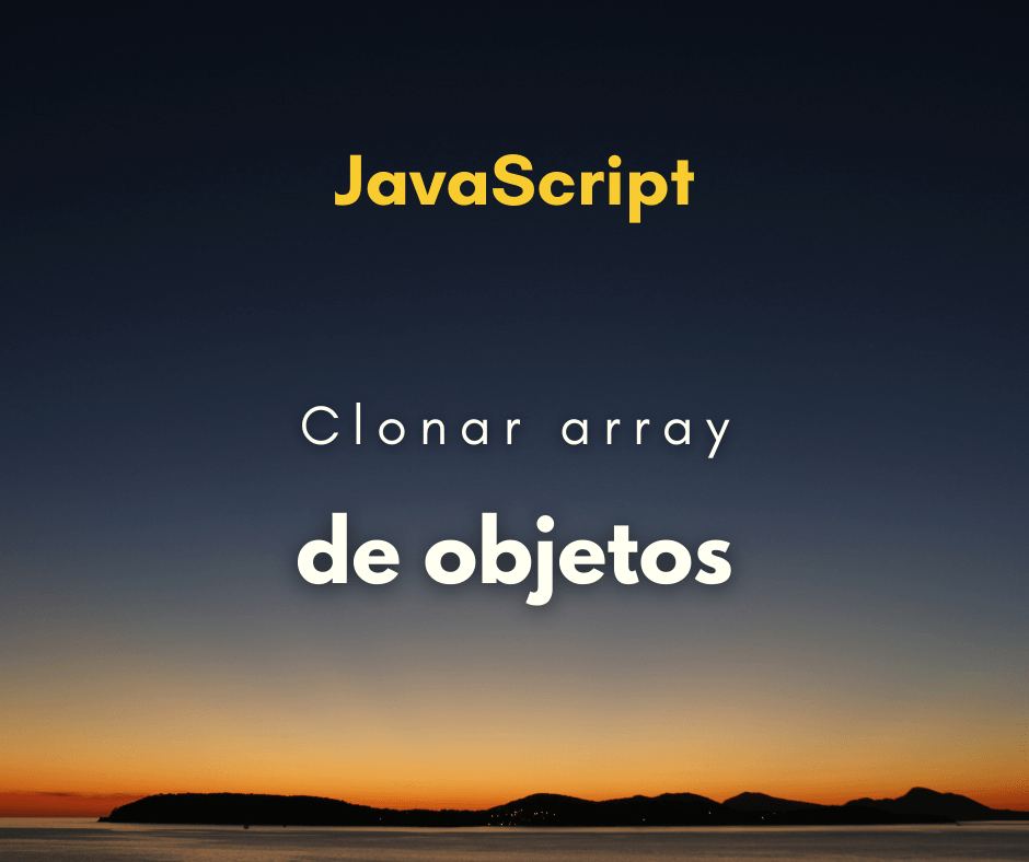 Como clonar um array de objetos em JavaScript