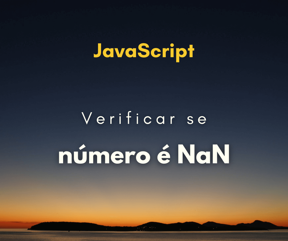 Como verificar se um número é NaN em JavaScript