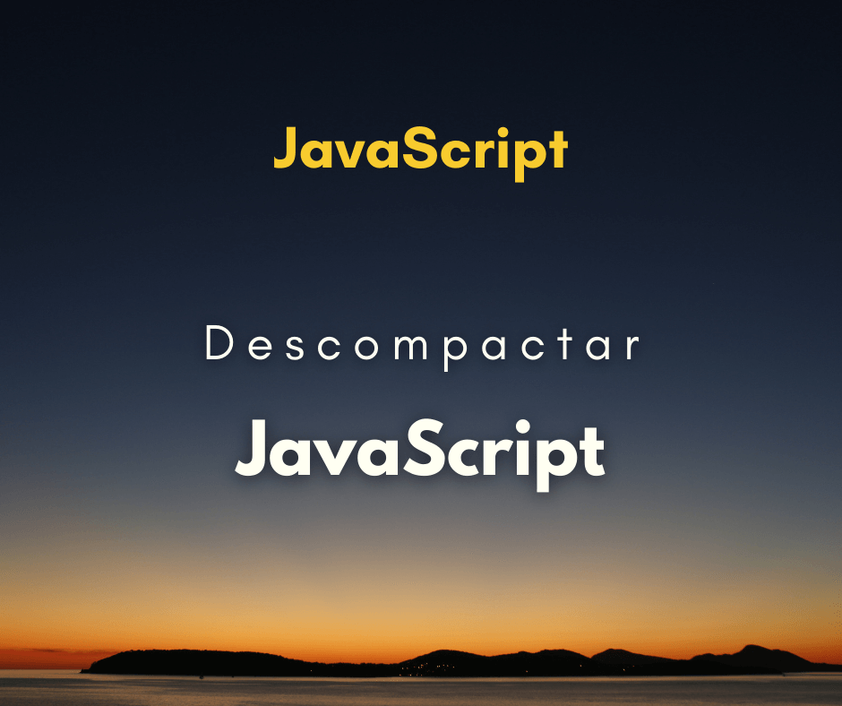 Como descompactar código JavaScript (unminify)