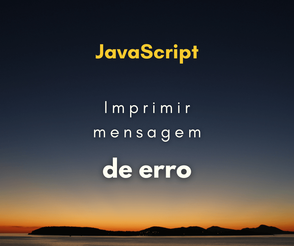 Como imprimir uma mensagem de erro no console de JavaScript