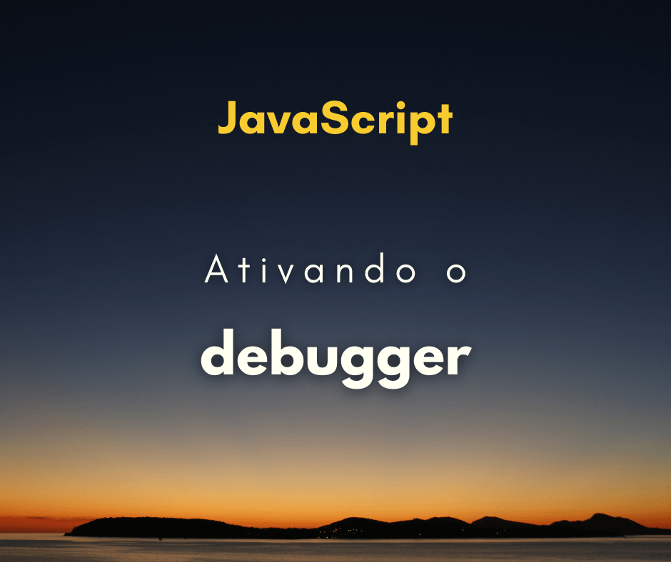Como ativar o debugger de JavaScript no Chrome?