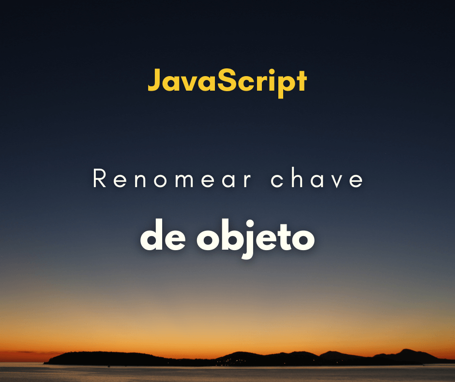 Como renomear chave de objeto em JavaScript