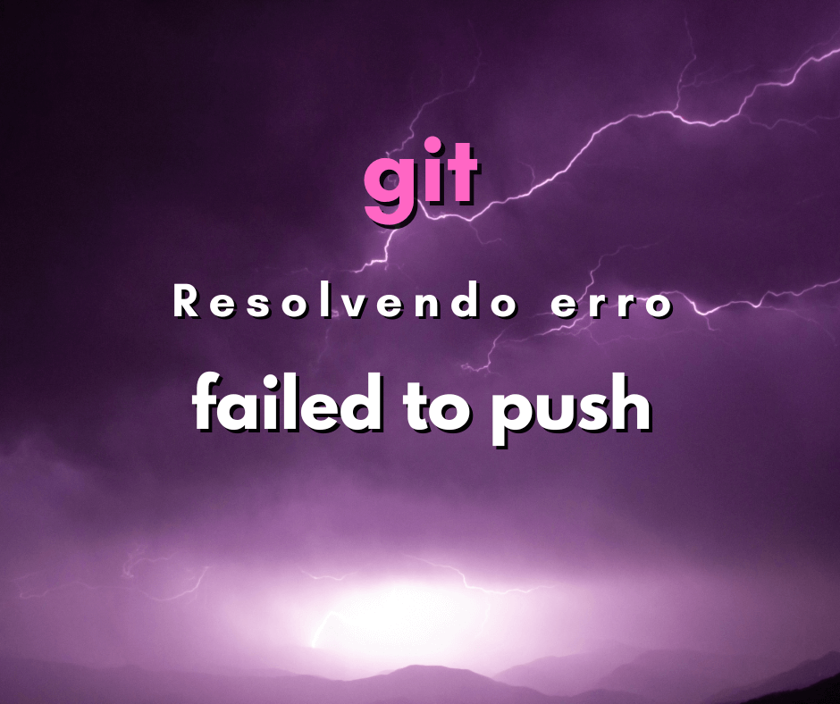 Resolver failed to push some refs to remote – erro de git