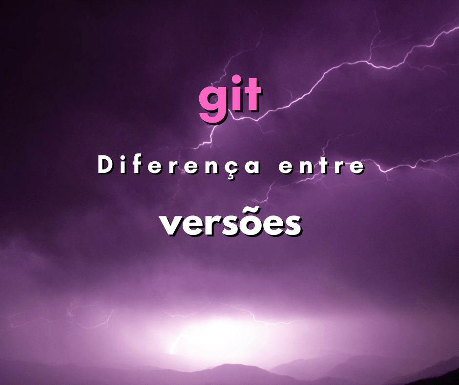 Diferença entre versão anterior e atual no git